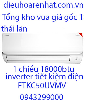 daikin FTKC50UVMV 18000Btu điều hòa daikin 1 chiều inverter