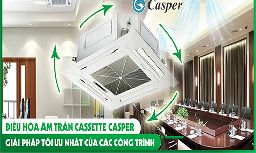 Điều hòa âm trần Casper giải pháp tối ưu cho các công trình