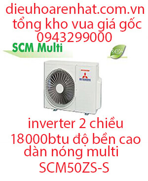 Điều hòa Multi Mitsubishi Heavy dàn nóng 2 chiều 18.000BTU SCM50ZS-S