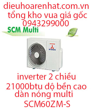 Điều hòa Multi Mitsubishi Heavy dàn nóng 2 chiều 21.000BTU SCM60ZM-S