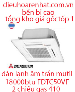 Dàn lạnh âm trần điều hòa Multi Mitsubishi Heavy 18.000BTU FDTC50VF