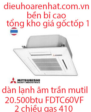 Dàn lạnh âm trần điều hòa Multi Mitsubishi Heavy 20.500BTU FDTC60VF