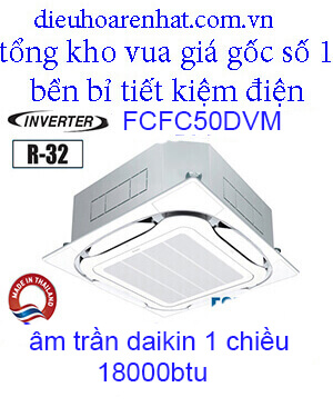 Điều hòa âm trần Daikin 18000BTU inverter 1 chiều FCFC50DVM