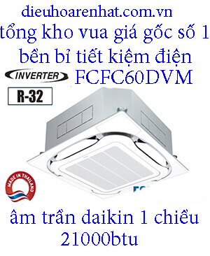 Điều hòa âm trần Daikin 21.000BTU inverter 1 chiều FCFC60DVM