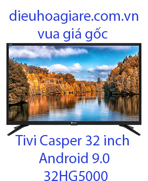 Tivi Casper 32 inch Android 9.0 32HG5000