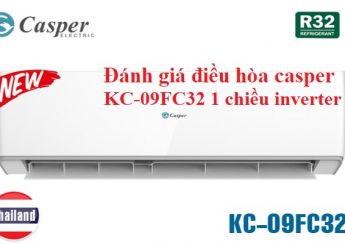 Đánh giá điều hòa casper KC-09FC32 1 chiều inverter