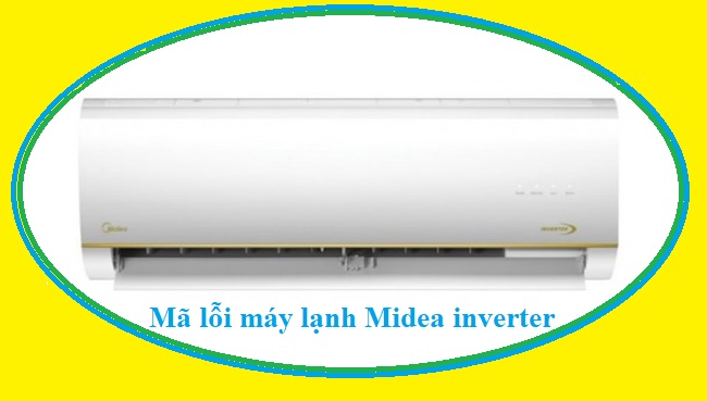 Mã lỗi máy lạnh Midea inverter