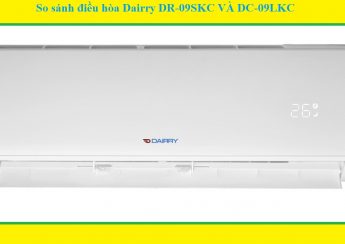 So sánh điều hòa Dairry DR-09SKC VÀ DC-09LKC