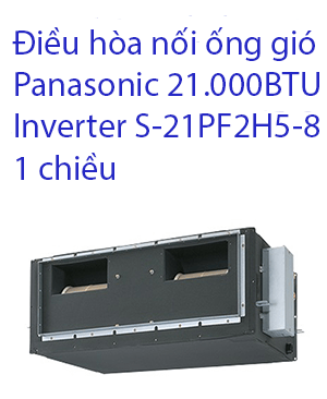 Điều hòa nối ống gió Panasonic 21.000BTU Inverter S-21PF2H5-8 1 chiều
