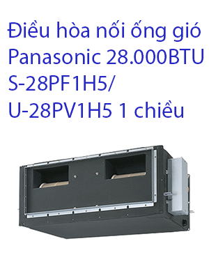 Điều hòa nối ống gió Panasonic 28.000BTU S-28PF1H5-U-28PV1H5 1 chiều