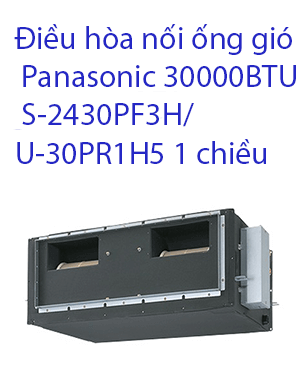Điều hòa nối ống gió Panasonic 30000BTU S-2430PF3H-U-30PR1H5 1 chiều