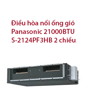 Điều hòa nối ống gió Panasonic 21000BTU S-2124PF3HB 2 chiều