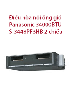 Điều hòa nối ống gió Panasonic 34000BTU S-3448PF3HB 2 chiều
